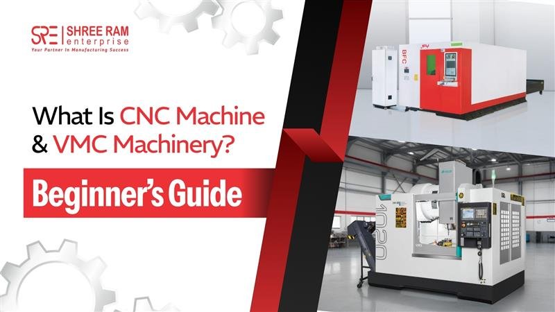 What Is CNC Machine & VMC Machinery? Beginner’s Guide